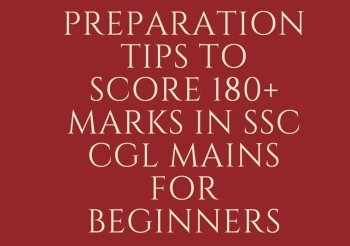 preparation tips to score 180 marks in ssc cgl mains for beginners